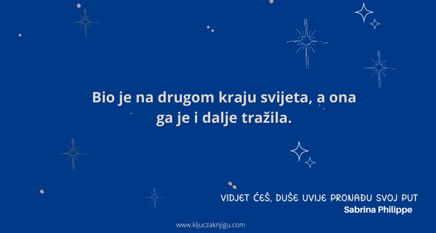 Vidjet ćeš, duše uvijek nađu svoj put